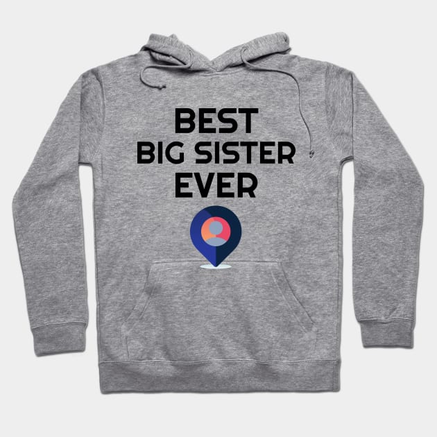 Best big sister ever Hoodie by chakkybal